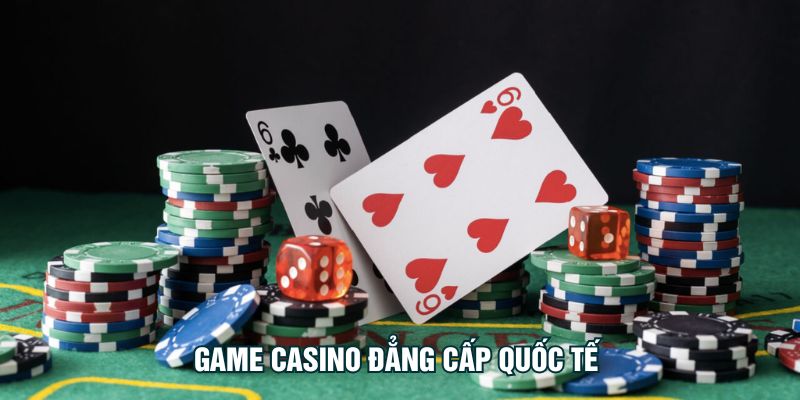 Game Casino Đẳng Cấp Quốc Tế